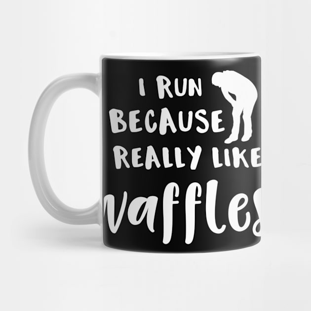 Running I Run Because I Really Like Waffles by MisterMash